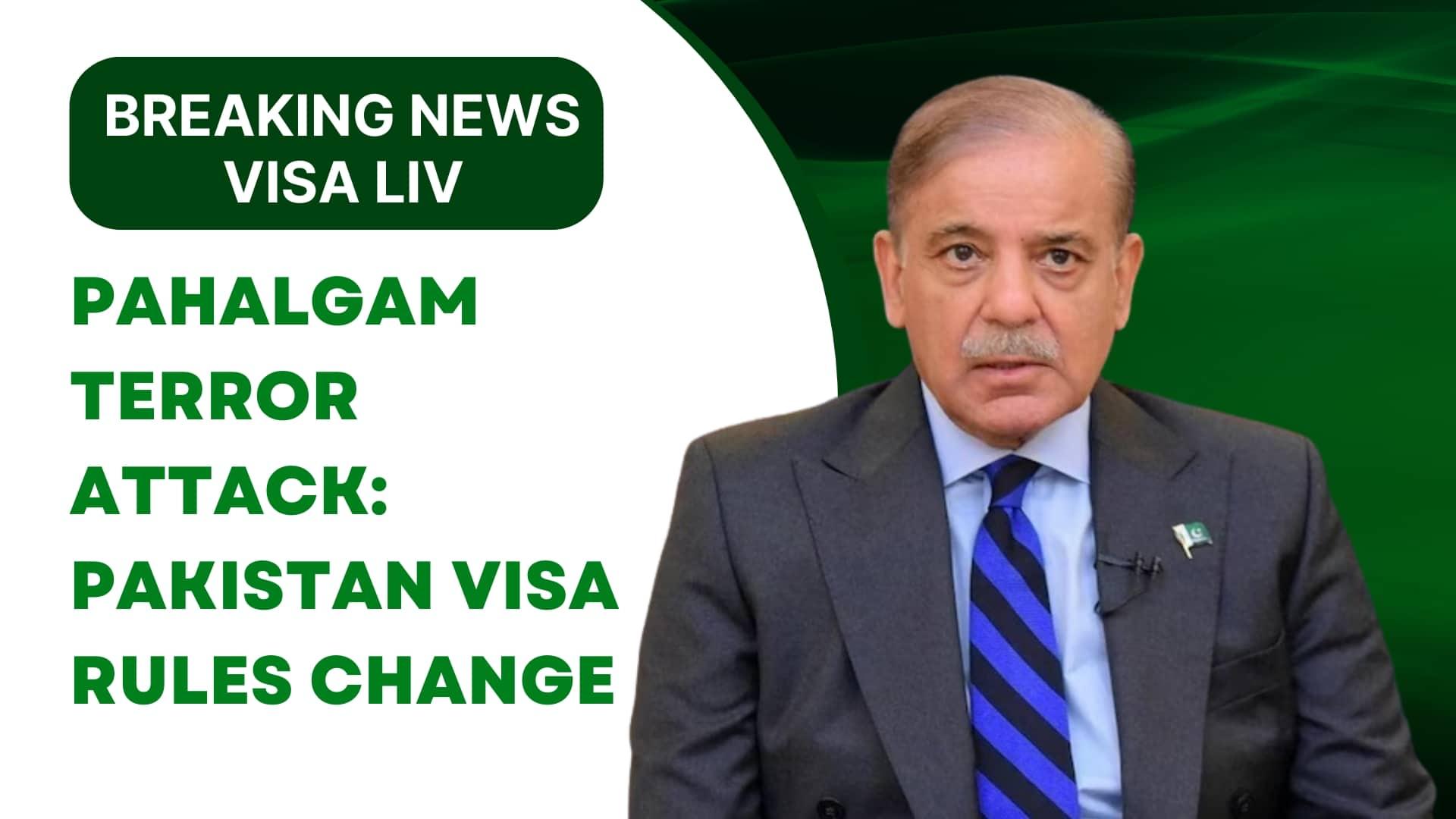 Pahalgam terror attack triggers changes in Pakistan visa rules, raising security and diplomatic concerns.