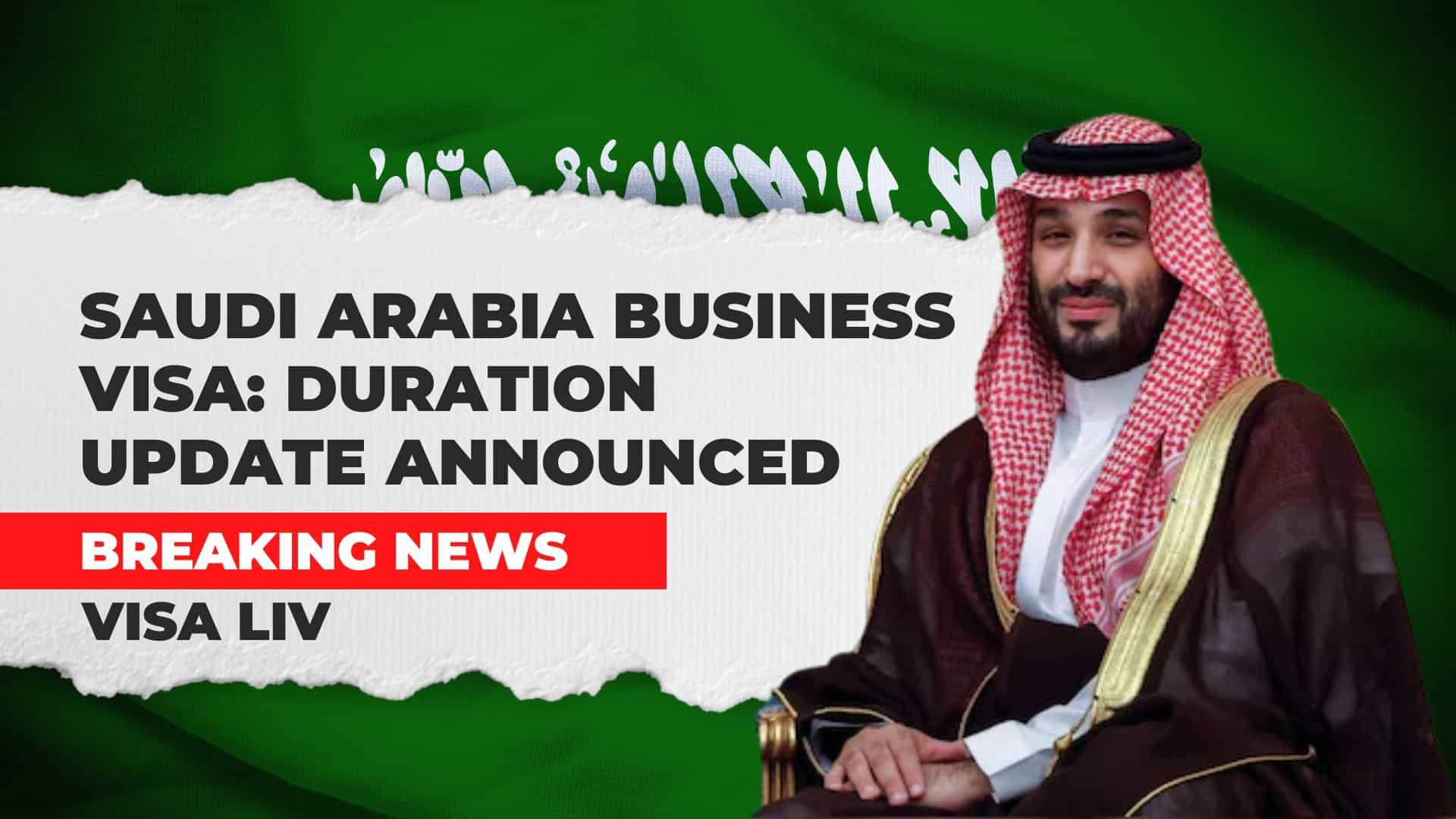 Saudi Arabia updates business visa duration for select nationalities, impacting business travelers and investors.