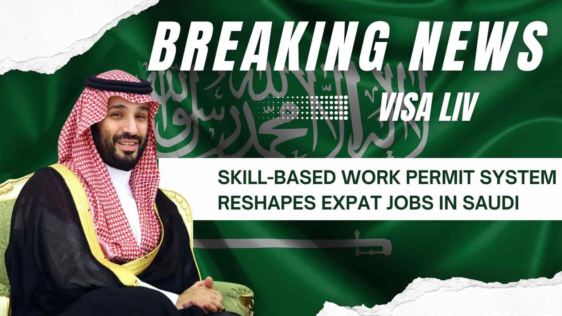 Saudi Arabia launches a skill-based work permit system to reshape job opportunities for skilled foreign workers.