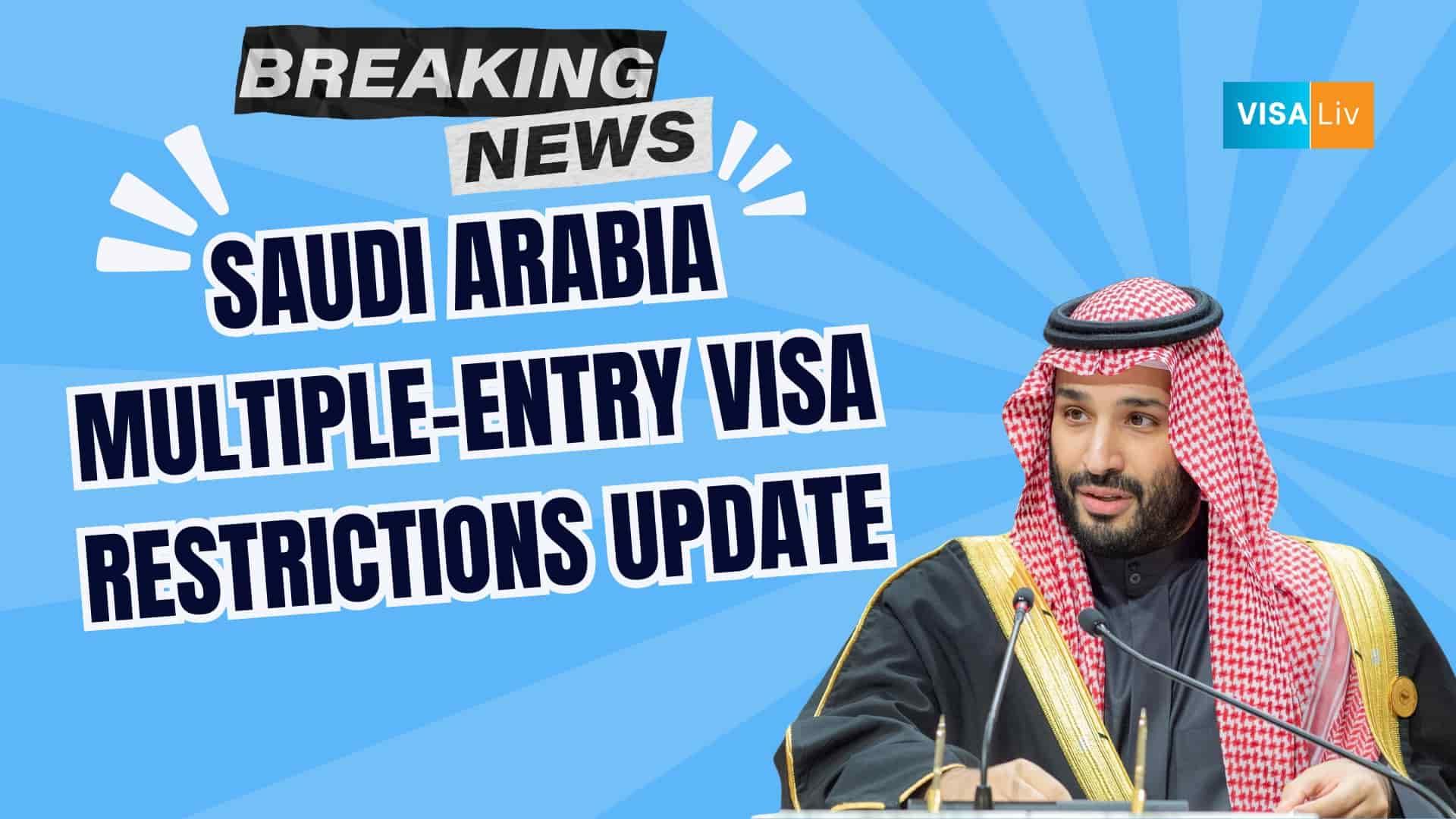 Saudi Arabia Multiple-Entry Visa Restrictions Update – New visa rules impact travelers from 14 countries.