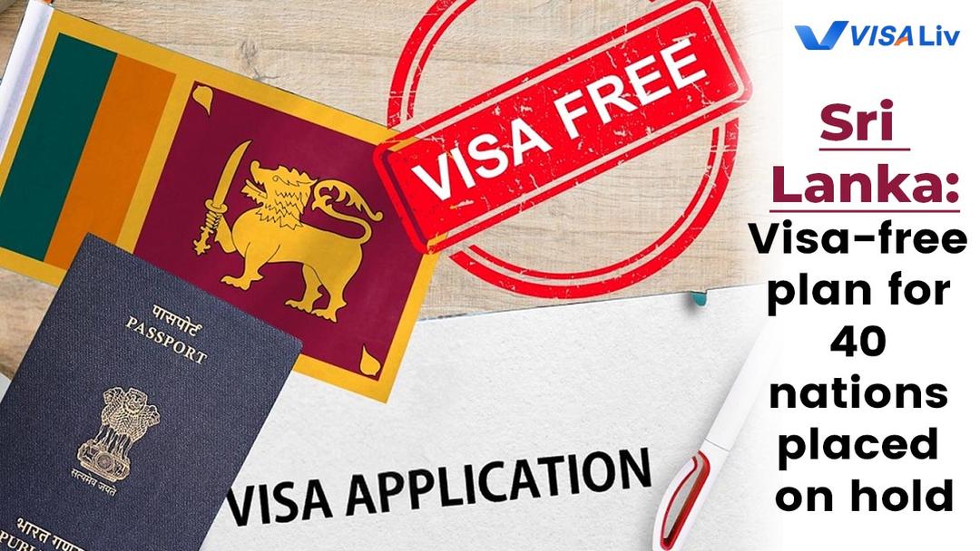 Sri Lanka suspends its visa-free travel plan for 40 countries, affecting tourism and visitor entry policies.