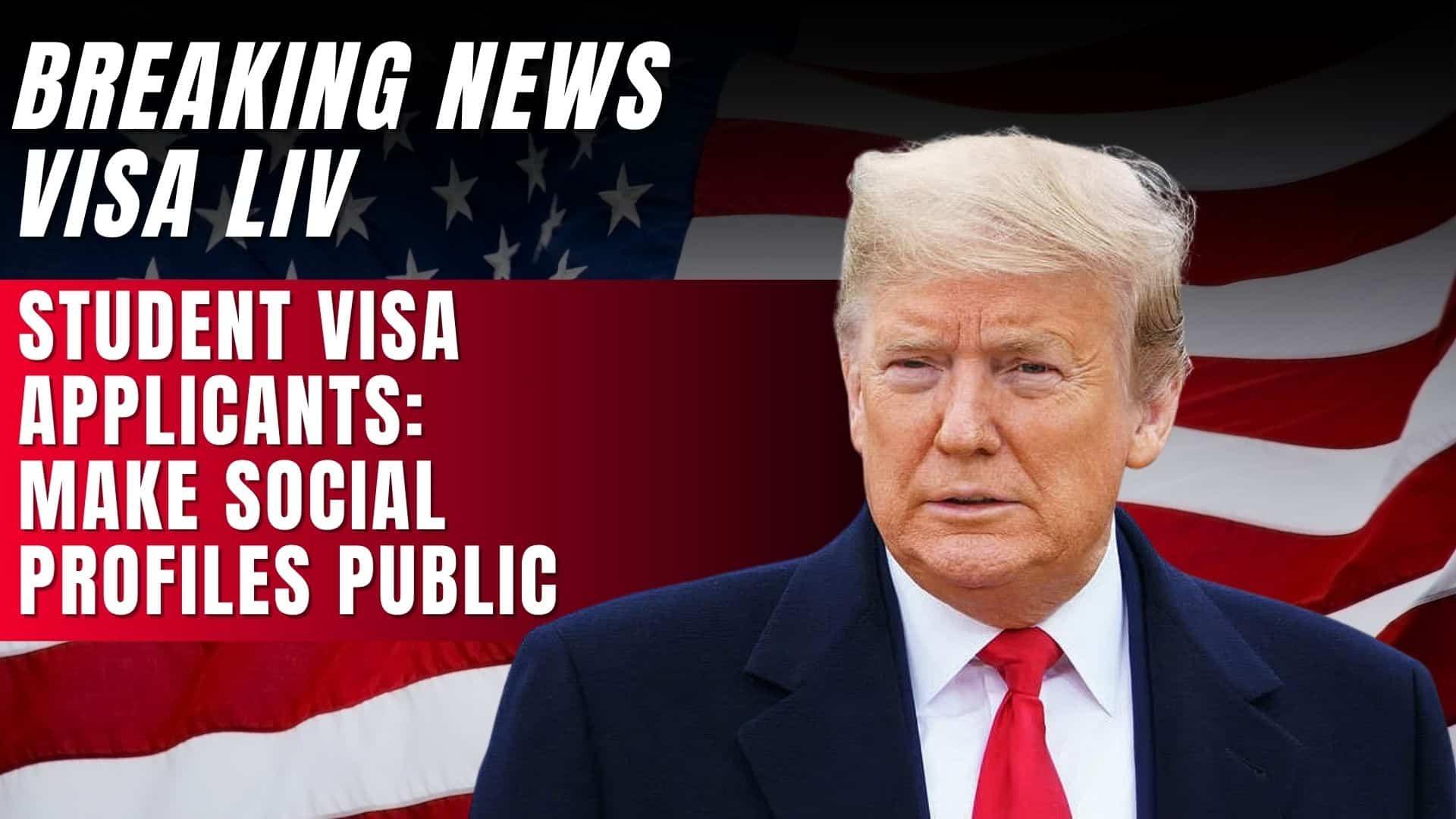 US requires student visa applicants to make their social media profiles public before attending the visa interview.