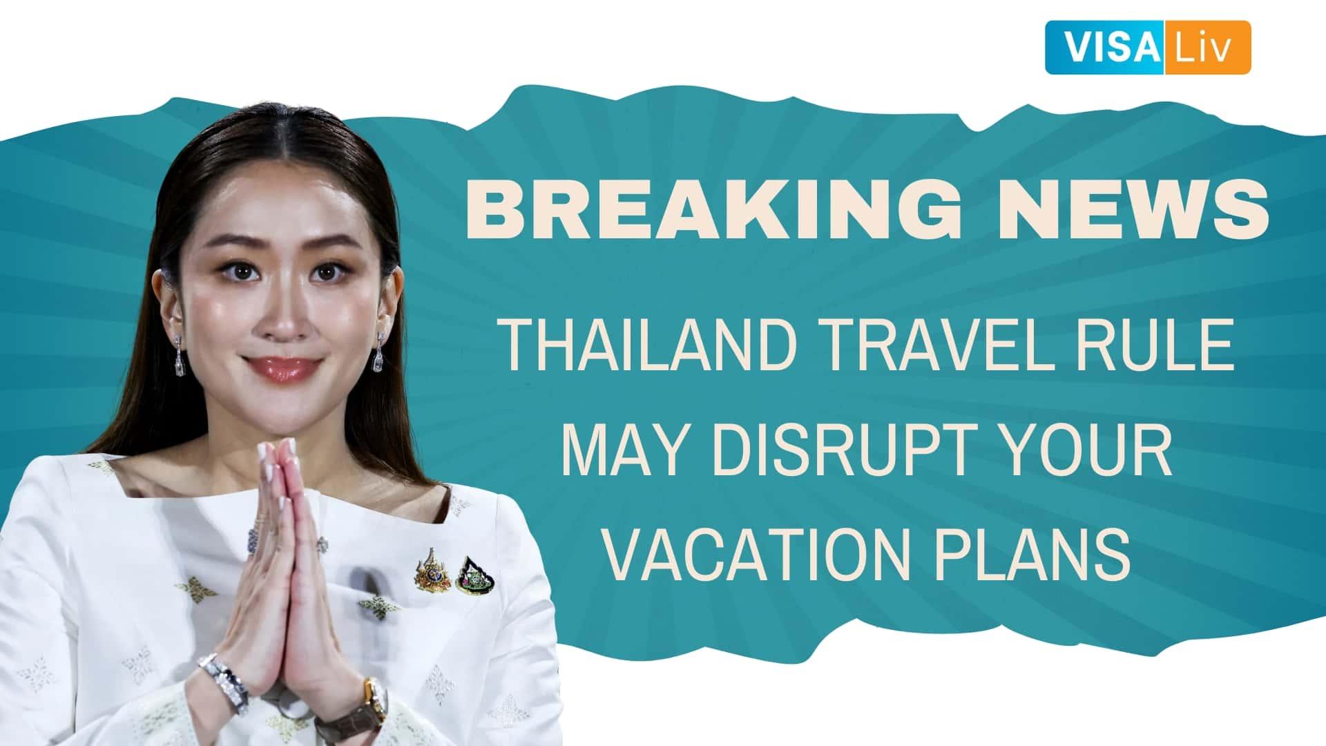 New Thailand travel rule may impact tourist plans and disrupt upcoming vacations for international visitors.