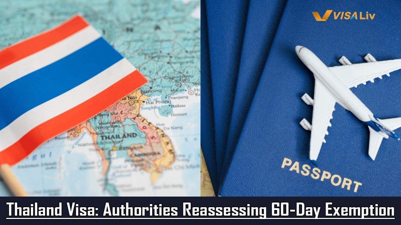 Thailand may revise its 60-day visa exemption, affecting tourists planning longer stays in the country.