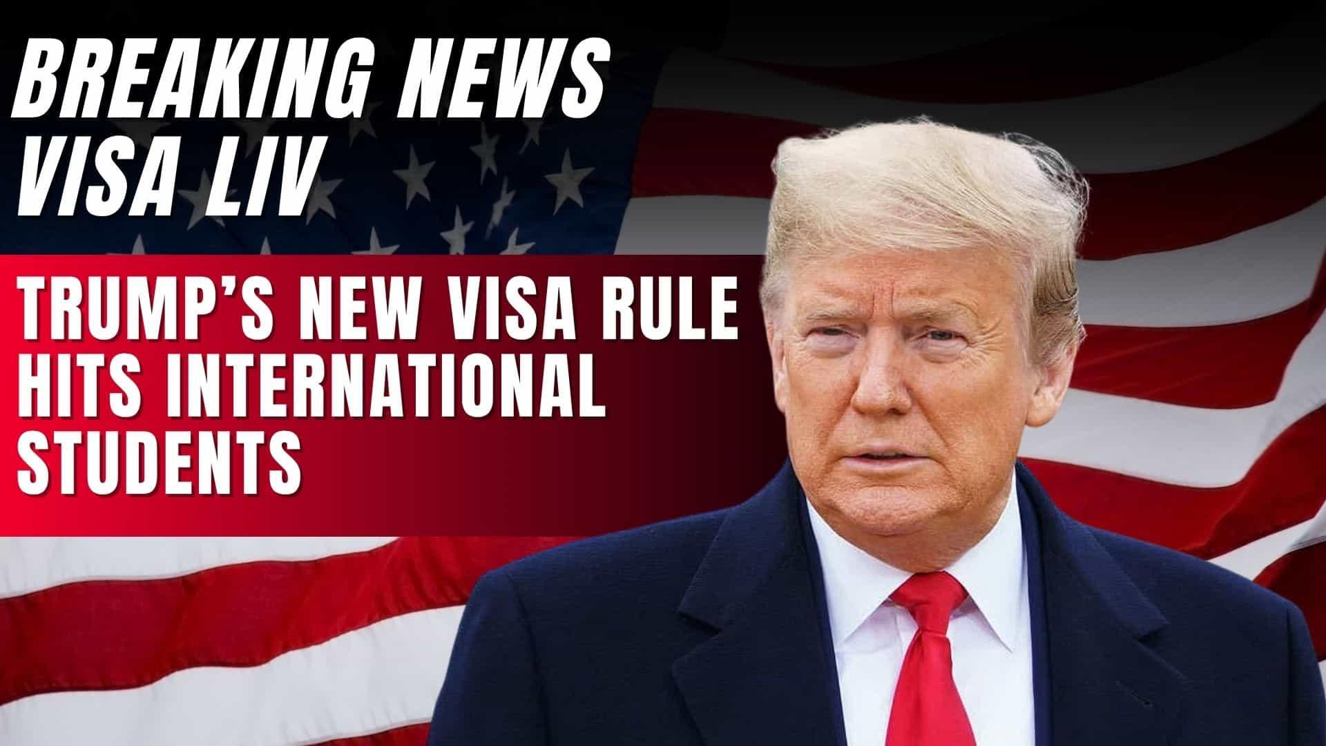 Trump's new visa rule affects international students, raising concerns over policy changes and visa eligibility.