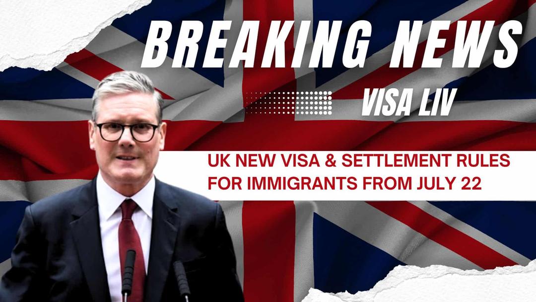 UK introduces new visa and settlement rules for immigrants starting July 22, affecting future migration plans.