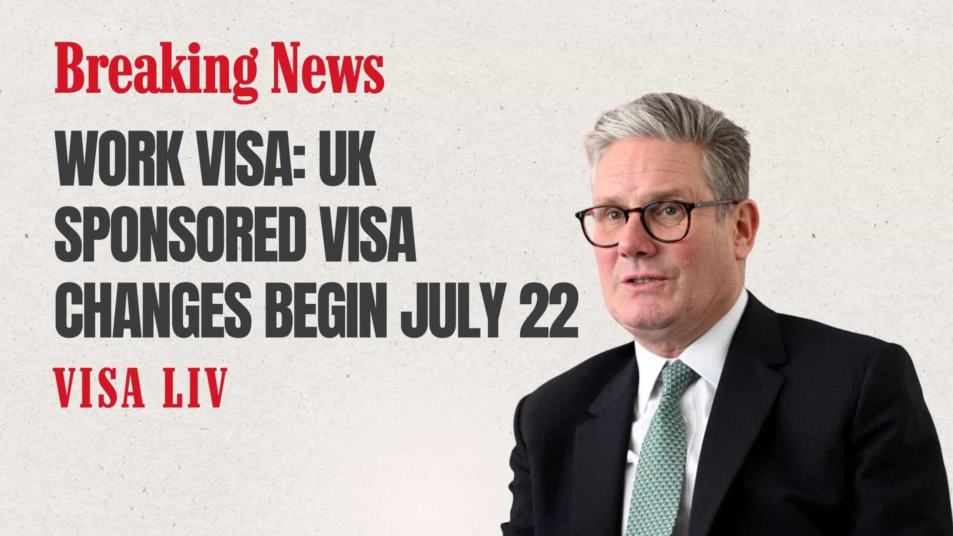 UK announces changes to sponsored work visa rules starting July 22, impacting Indian professionals and job seekers