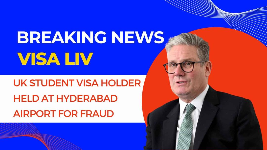 UK student visa holder arrested at Hyderabad Airport for using fake documents in an attempt to enter the United Kingdom.