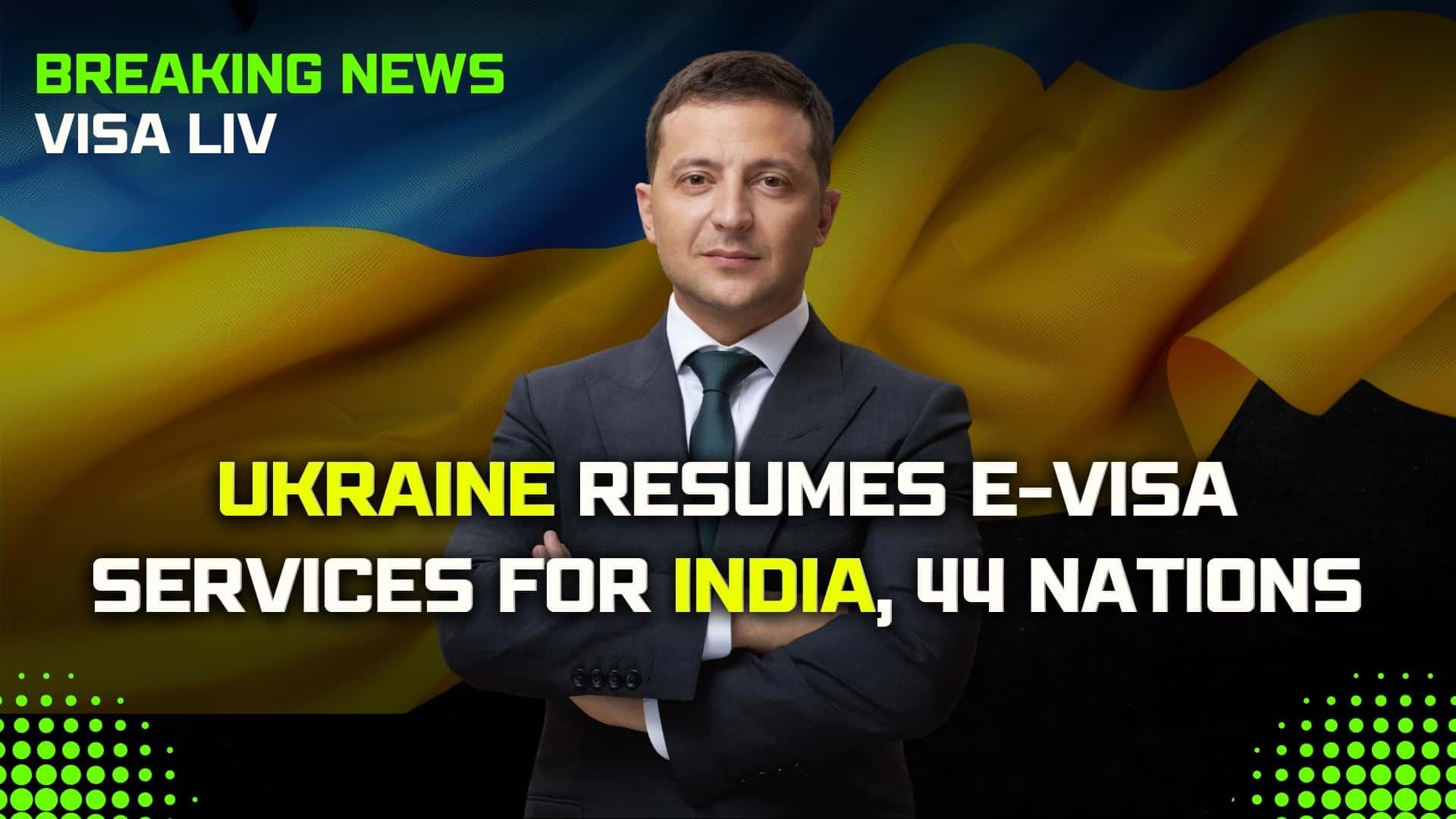 Ukraine resumes e-Visa services for India and 44 nations, allowing easier travel with updated electronic visa process.