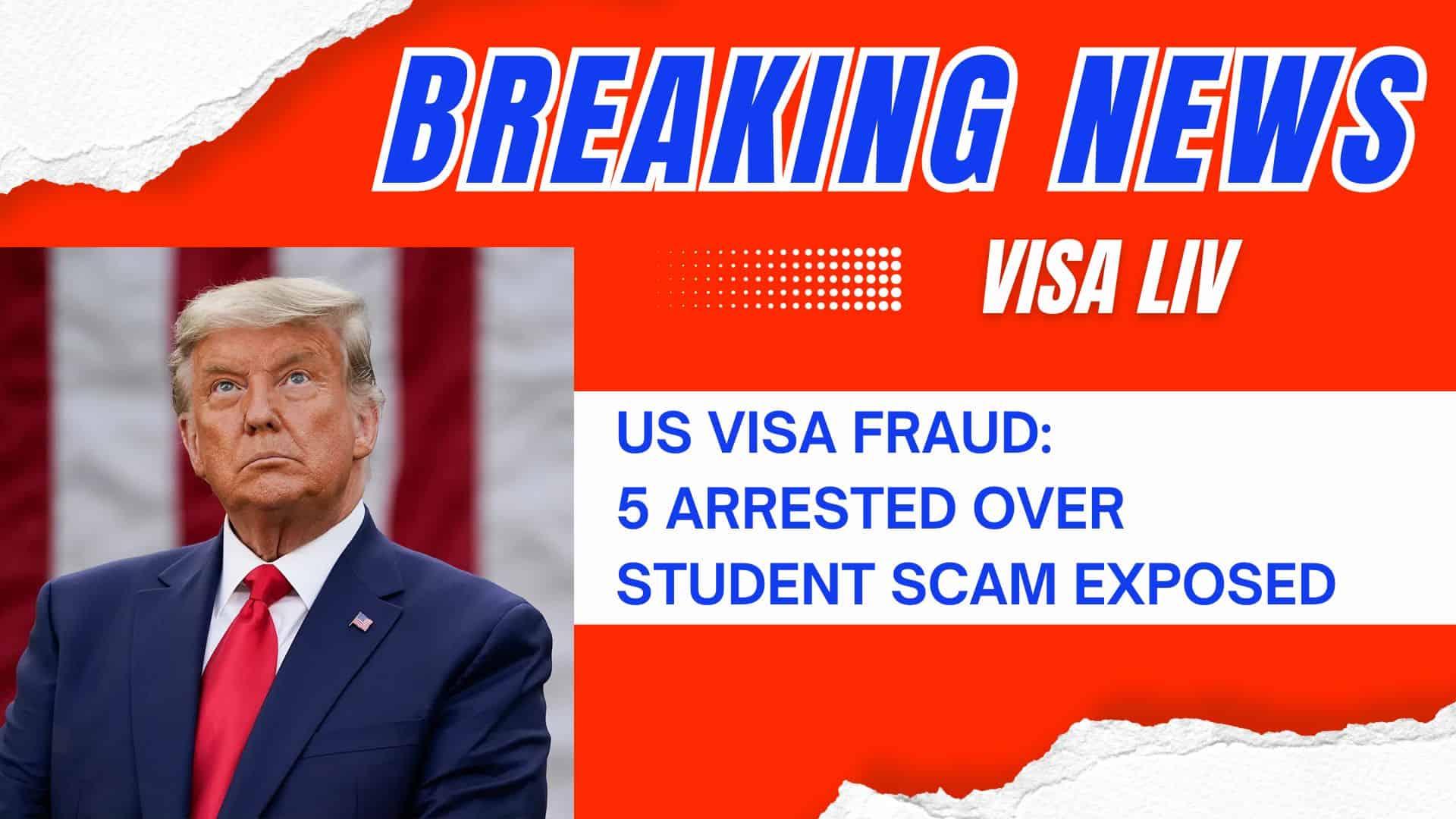Five arrested in a student visa scam involving fake documents and agents targeting Indian students planning to study in US.