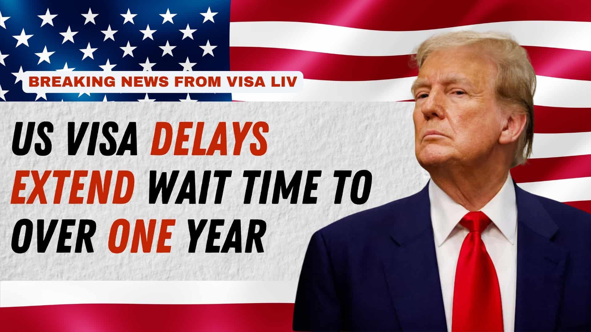 US visa processing delays have extended wait times to over one year, causing long waits for applicants worldwide.