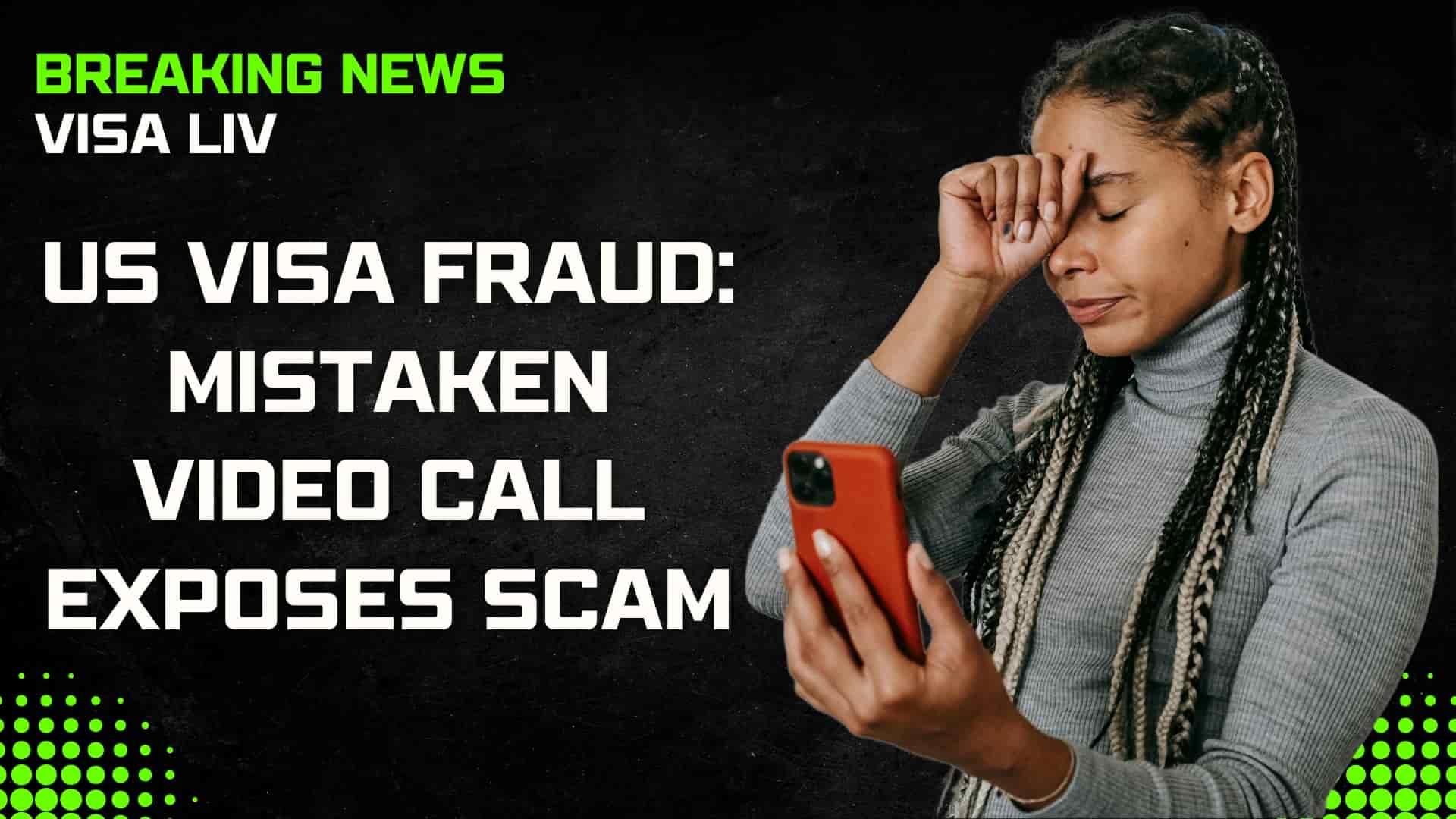 Mistaken video call exposes US visa fraud, revealing a scam that tricked applicants with false promises of approval.