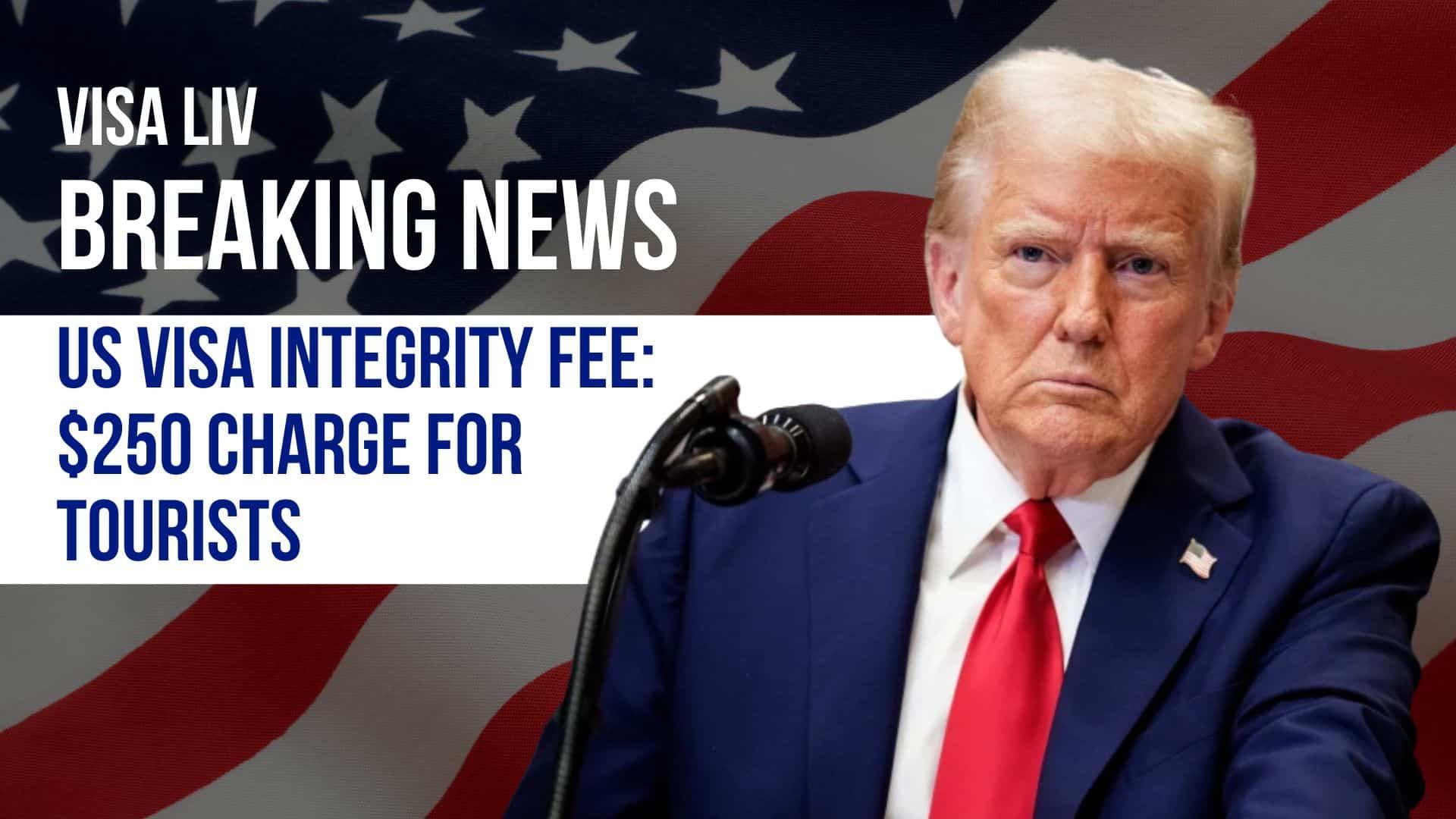 New U.S. Visa Integrity Fee imposes a $250 charge on most non-immigrant visa applicants starting October 2025.