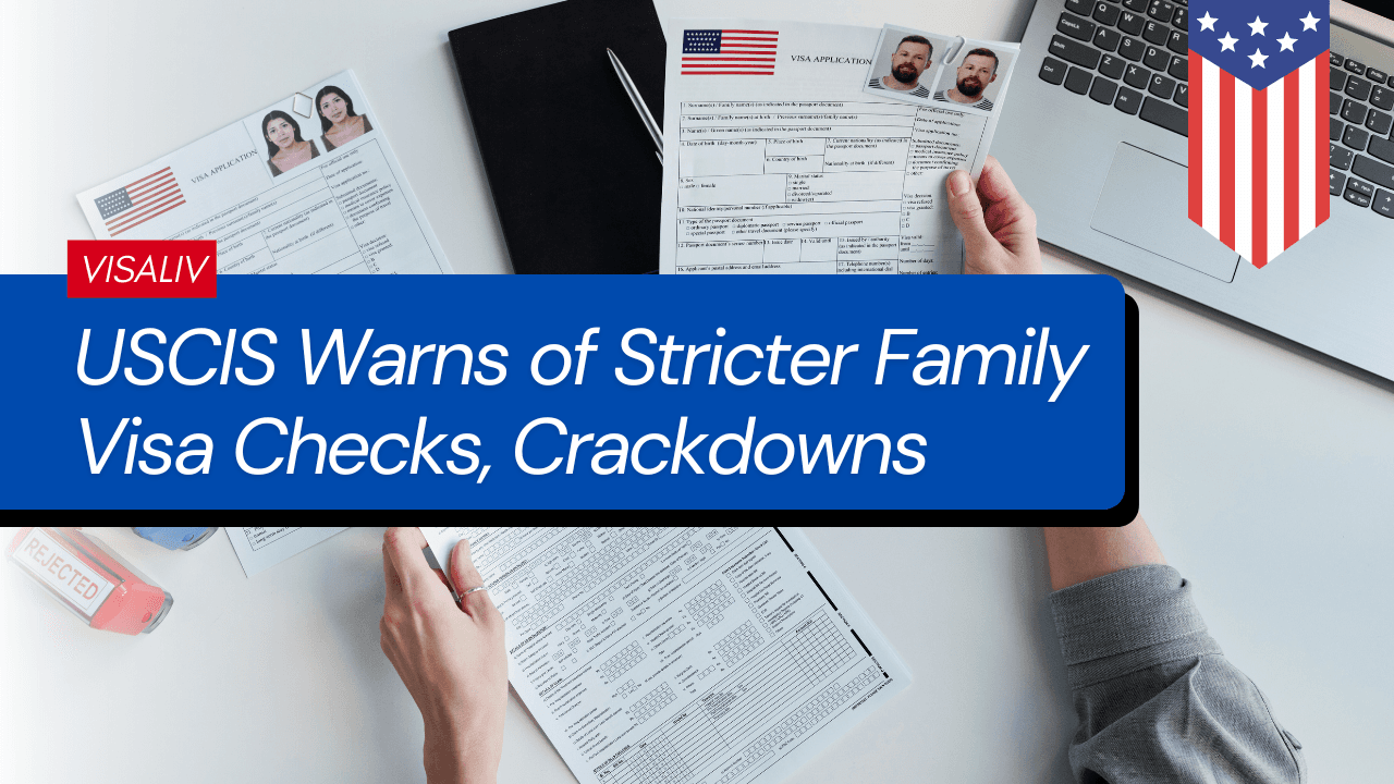 USCIS introduces stricter family visa checks and fraud prevention measures affecting family-based immigration applicants.