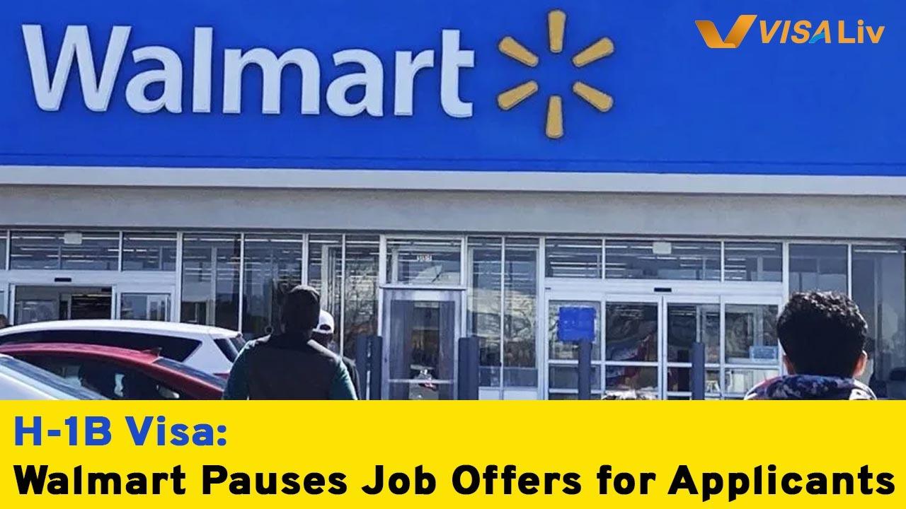 Walmart pauses H-1B visa job offers, affecting corporate hiring for candidates needing US work visas.