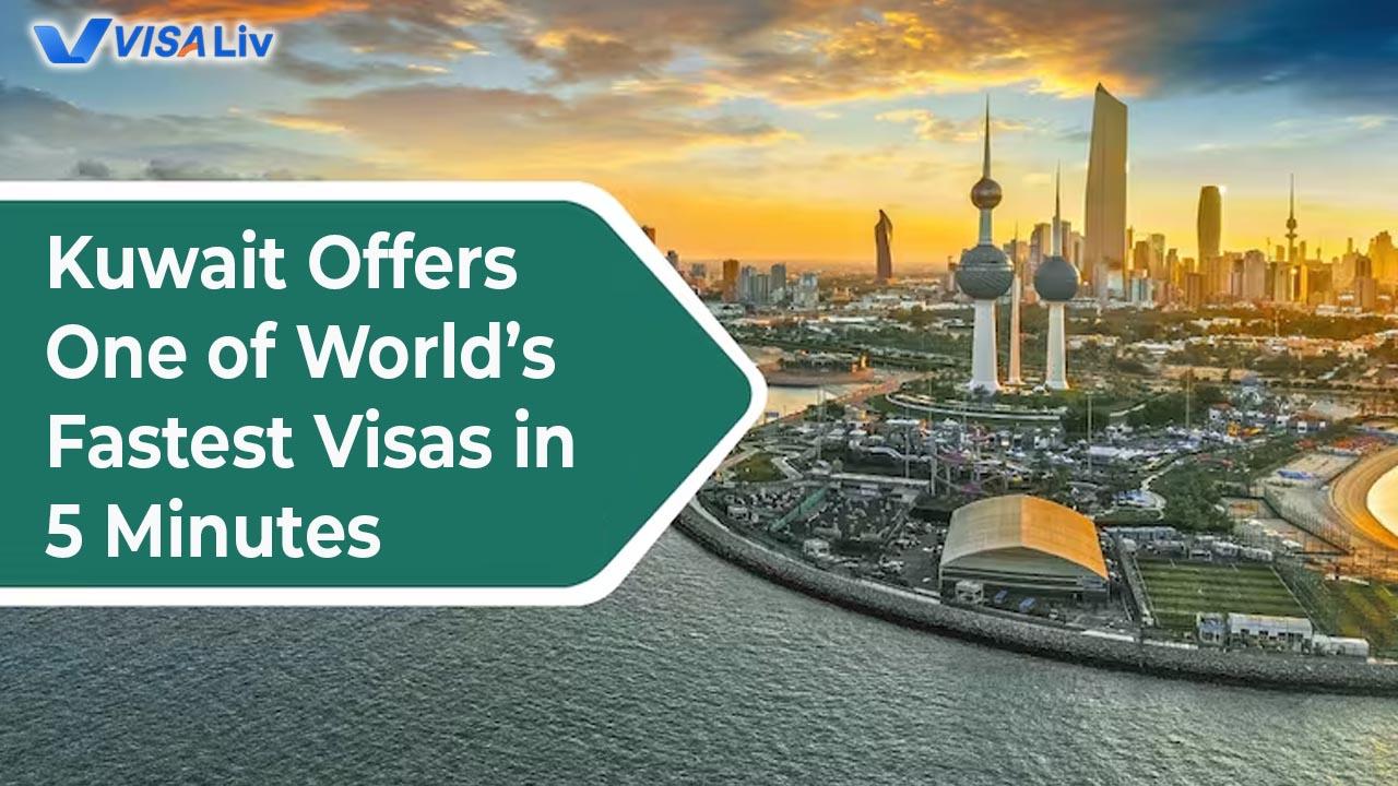 Kuwait Launches Fastest Visa Process in 5 Minutes Kuwait introduces one of the world’s fastest visa approvals, processed in just five minutes for travelers.