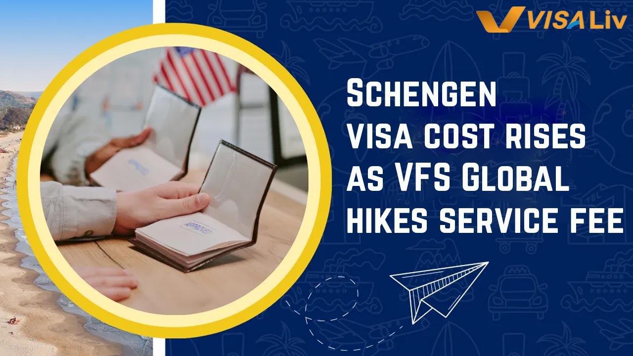 Schengen Visa Costs Rise After VFS Global Fee Hike Schengen visa costs increase for Indian travellers after VFS Global raises service fees across several European destinations.