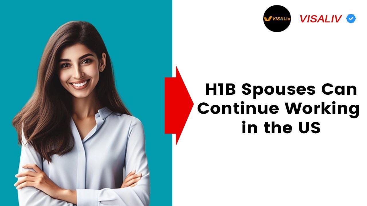 H1B Spouses Work Rights in the United States H1B visa holders’ spouses in the US can continue working legally under the latest immigration policy update.