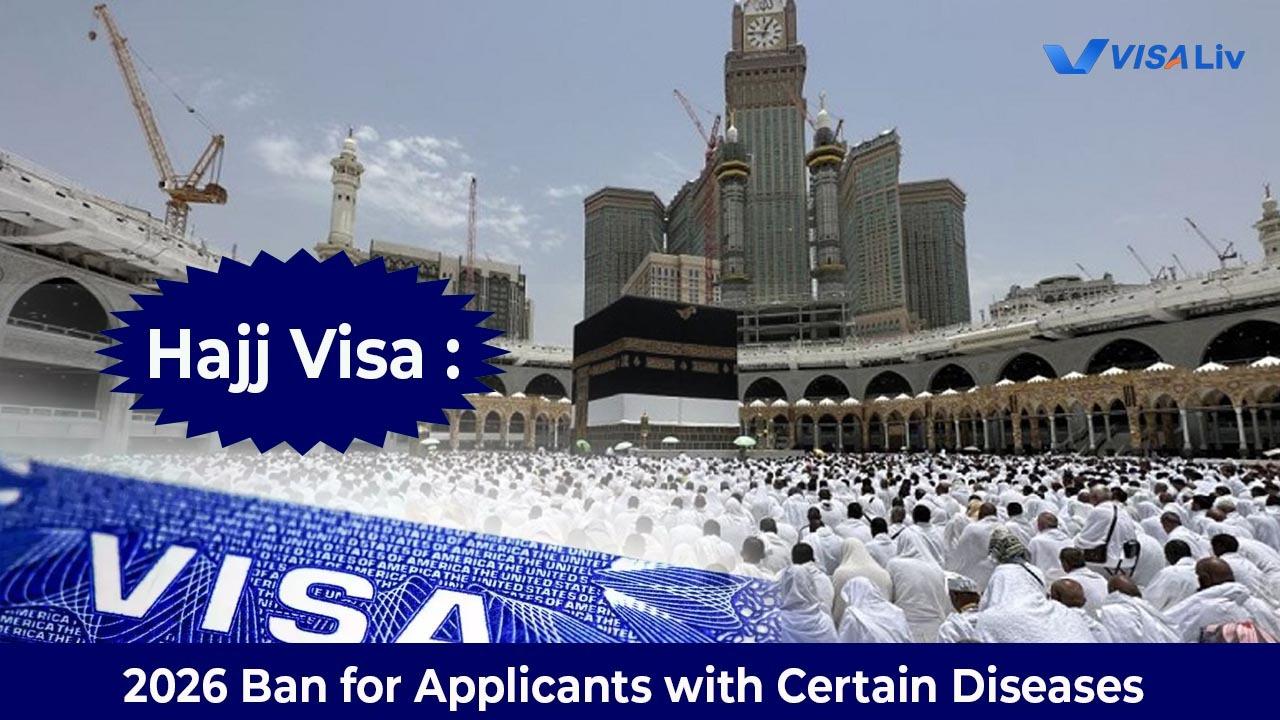 Hajj 2026: Visa Ban for Certain Diseases Hajj 2026 bans visa applications from the people with certain diseases to ensure public health safety.