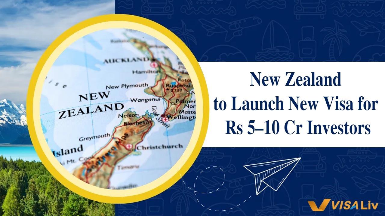 New Zealand Launches Investor Visa for Entrepreneurs New Zealand to launch new visa for entrepreneurs investing Rs 5–10 crore with pathways to residence.