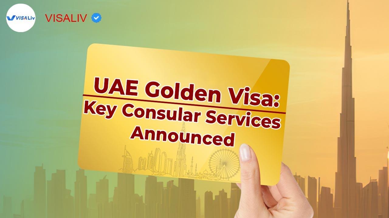 UAE Golden Visa Consular Services Update UAE launches new consular services to help Golden Visa holders with global assistance and documentation.