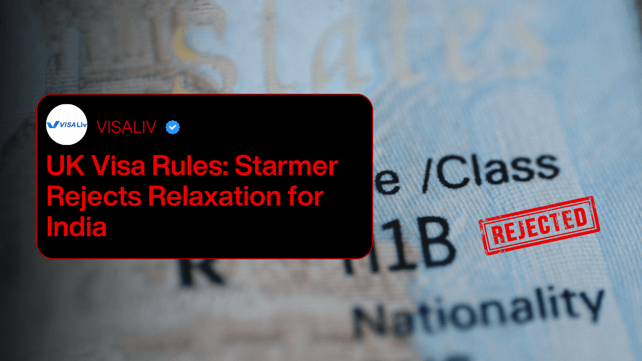 UK Visa Rules Starmer Rejects India Relaxation UK visa rules: Starmer rejects any relaxation for Indian applicants, keeping current restrictions in place.
